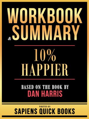 cover image of Workbook & Summary--10% Happier--Based On the Book by Dan Harris